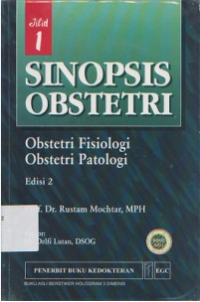 Image of Sinopsis Obstetri : Obstetri Fisiologi, Obstetri Patologi (Jil. 1, Ed. 2)
