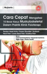 Image of Cara cepat mengatasi 10 besar kasus muskuloskeletal dalam praktik klinik fisioterapi