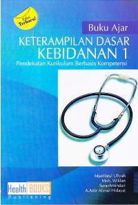 Keterampilan Dasar Kebidanan 1 : pendekatan kurikulum berbasis kompetensi
