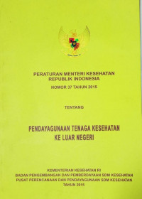Peraturan  Menteri Kesehatan  Republik Indonesia ; nomor 37 tahun 2015 tentang pendayagunaan tenaga kesehatan keluar negeri