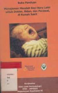 Buku panduan manajemen masalah bayi baru lahir untuk dokter bidan dan perawat di rumah sakit