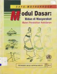 Image of Safe Motherhood: Modul Dasar Bidan di Masyarakat (Materi Pendidikan Kebidanan)