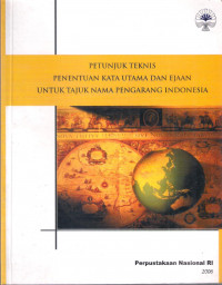Image of Petunjuk Teknis Penentuan Kata Utama dan Ejaan Untuk Tajuk Nama Pengarang Indonesia