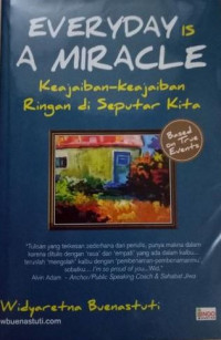 Fiksi : Everyday is A Miracle (Keajaiban-Keajaiban Ringan di Seputar Kita)