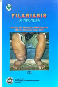 Image of Filariasis di Indonesia : strategi tantangan POPM Filariasis menuju eliminasi tahun 2020
