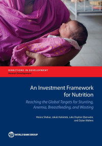 Image of An Investment framework for nutrition : reaching the global targets for stunting, anemia, breastfeeding, and wasting