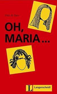 Oh, Maria ...