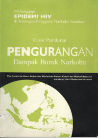 Menanggapi epidemi HIV di kalangan pengguna Narkoba suntikan dasar pemikiran pengurangan dampak buruk Narkoba