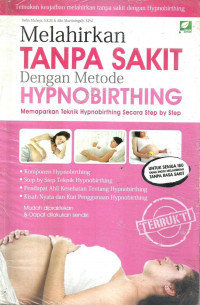 Image of Melahirkan tanpa sakit dengan metode Hypnobirthing : memaparkan teknik hypnobirthing secara step by step