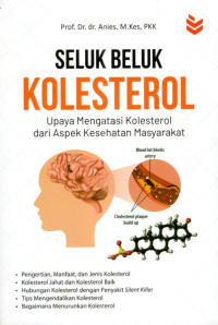Image of Seluk Beluk Kolesterol : Upaya Mengatasi Kolesterol dari Aspek Kesehatan Masyarakat