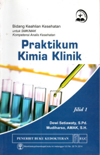 Image of Praktikum Kimia Klinik : Bidang Keahlian Kesehatan untuk SMK/SMAK, Kompetensi Analis Kesehatan Jilid 1