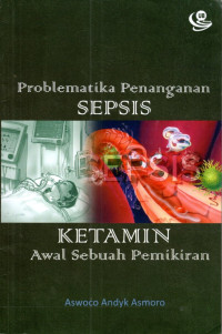 Problematika Penanganan Sepsis : Ketamin Awal Sebuah Pemikiran