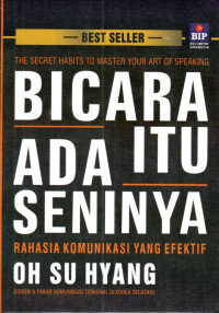 Image of Bicara Itu Ada Seninya : Rahasia Komunikasi Yang Efektif