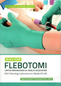 Image of Buku ajar flebotomi untuk mahasiswa D4 Analis Kesehatan (Ahli Teknologi Laboratorium Medik/ATLM)