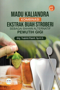 Image of Madu Kaliandra Kombinasi Ekstrak Buah Stroberi Sebagai Bahan Alternatif Pemutih Gigi
