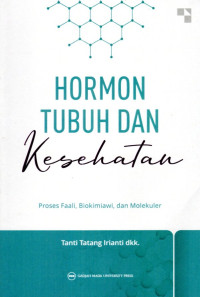 Image of Hormon Tubuh Dan Kesehatan : Proses Faali, Biokimiawi, dan Molekuler