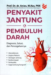 Image of Penyakit Jantung dan Pembuluh Darah : Diagnosis, Solusi dan Pencegahannya