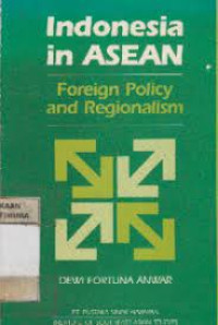 Indonesian in ASEAN: Foreign Policy and Regionalism