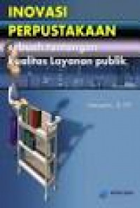 Inovasi Perpustakaan : sebuah tantangan kualitas Layanan publik