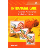 Intranatal Care : Asuhan Kebidanan Pada Persalinan (BUKU WAJIB KEBIDANAN}