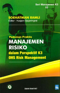 Image of Pedoman praktis manajemen risiko dalam perspektif K3 OHS risk management