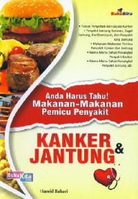 Anda harus tahu! makanan-makanan pemicu penyakit kanker dan jantung