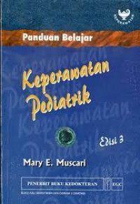 Panduan Belajar Keperawatan Pediatrik (Ed. 3)(Buku Wajib M.A. Anak Jurkep)