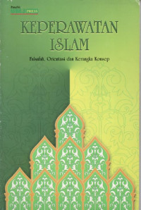 Image of Keperawatan Islam : Falsafah, Orientasi dan Kerangka Konsep