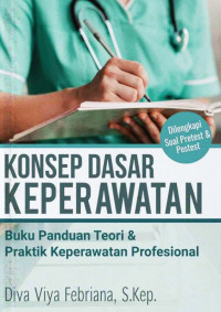 Konsep dasar keperawatan : buku panduan teori & praktik keperawatan profesional