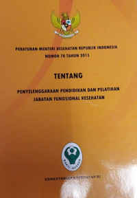 Image of Peraturan Menteri  Kesehatan Republik Indonesia  nomor 78 tahun 2015 tentang penyelenggaraan  pendidikan dan pelatihan  jabatan fungsional kesehatan