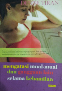 Mengatasi Mual-mual dan gangguan lain selama kehamilan