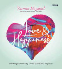 Love and happiness = renungan tentang cinta dan kebahagiaan
