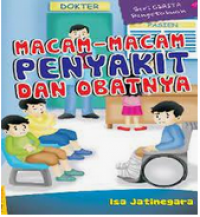 Seri Cerita Pengetahuan: Macam-Macam Penyakit dan Obatnya