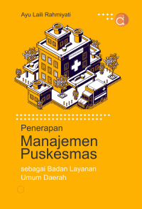Image of Penerapan manajemen Puskesmas sebagai Badan Layanan Umum Daearah