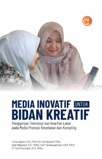 Media inovatif untuk bidan kreatif : peggunaan teknologi dan kearifan lokal pada media promosi kesehatan dan konseling