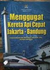 Menggugat Kereta Api Cepat Jakarta - Bandung : Penggunaan Hak Bertanya Anggota DPD Kepada Presiden