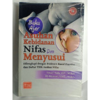 Buku Ajar Asuhan Kebidanan Nifas Dan Menyusui : Dilengkapi dengan Evidence Based Practice dan Daftar Tilik Asuhan Nifas