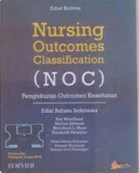 Nursing Outcomes Classification (NOC) : pengukuran outcomes kesehatan  (Ed. 5 Bahasa Indonesia)