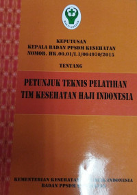 Keputusan Kepala Badan PPSDM kesehatan nomor. HK.00.01/I/I.I/004970/2015; tentang petunjuk teknis pelatihan TIM kesehatan haji Indonesia