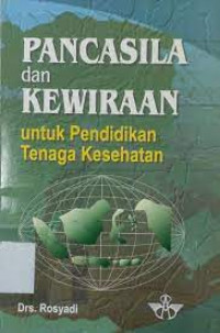 Pancasila dan kewiraan untuk pendidikan tenaga kesehatan (Buku Wajib M.A. Pancasila Jurkeb)