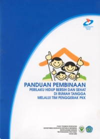Panduan Pembinaan Perilaku Hidup Bersih Dan Sehat Di Rumah Tangga Melalui Tim Penggerak PKK
