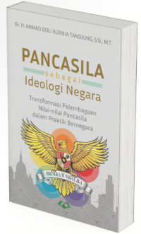 Image of Pancasila sebagai ideologi negara: transformasi pelembagaan nilai-nilai pancasila dalam praktik bernegara