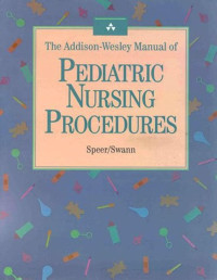 The Addison-Wesley  Manual of : Pediatric Nursing Procedures