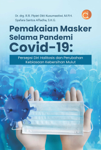 Image of Pemakaian masker selama pandemi COVID-19 : persepsi diri halitosis dan perubahan
