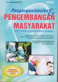 Pengorganisasian dan pengembangan masyarakat : model dan strategi pembangunan berbasis kerakyatan