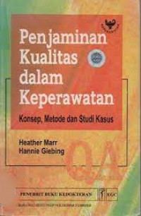 Penjaminan kualitas dalam keperawatan : konsep metode dan studi kasus