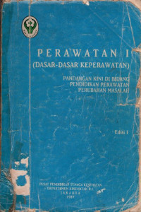 Image of Perawatan I (dasar-dasar keperawatan): pandangan kini di bidang pendidikan perawatan perubahan masalah