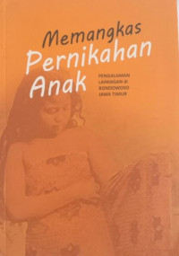 Memangkas pernikahan anak : pengalaman lapangan di Bondowoso Jawa Timur