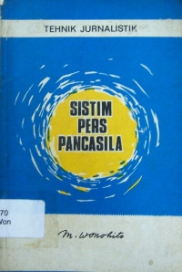 Image of Tehnik Jurnalistik Dalam Sistim Pers Pancasila