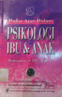 Buku Ajar Bidan : Psikologi Ibu & Anak